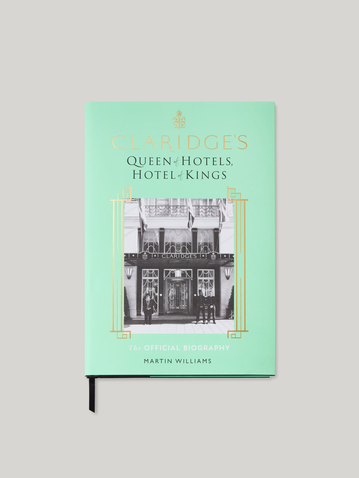 Claridge's: Queen of Hotels, Hotel of Kings