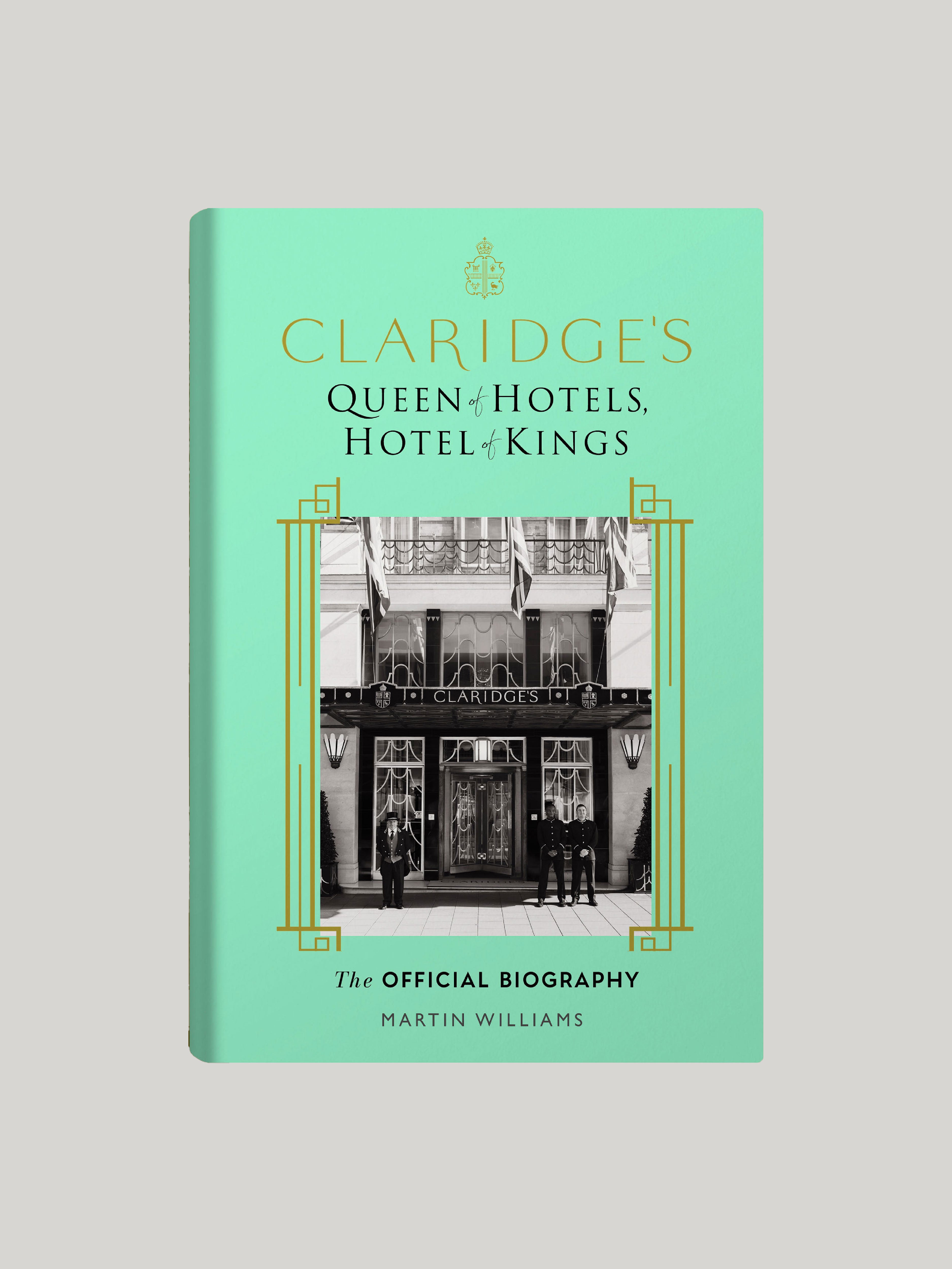 Claridge's: Queen of Hotels, Hotel of Kings